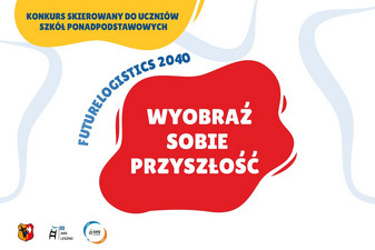 Konkurs „FutureLogistics 2040: Wyobraź sobie przyszłość” - możliwość przesłania zgłoszeń do 17.01.25